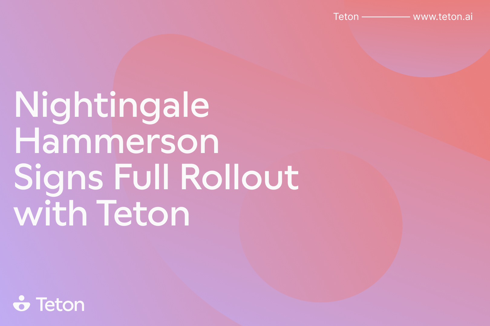 Nightingale Hammerson Signs Full Rollout with Teton Following Successful Pilot, Marking Major UK Care Technology Expansion